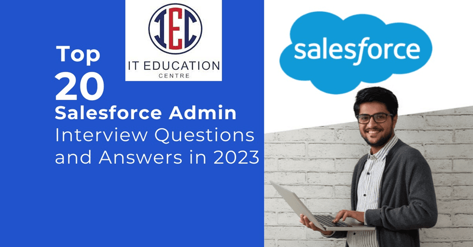 Top 20 Salesforce Administrator Interview Questions and Answers