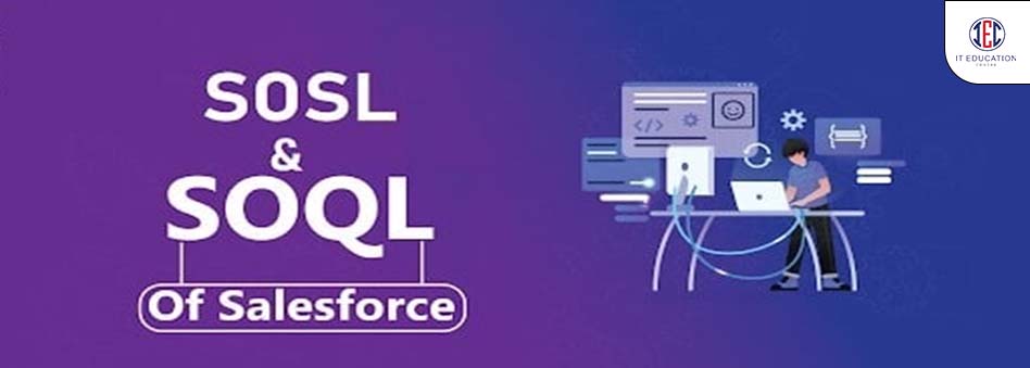 Key Features of SOSL and SOQL